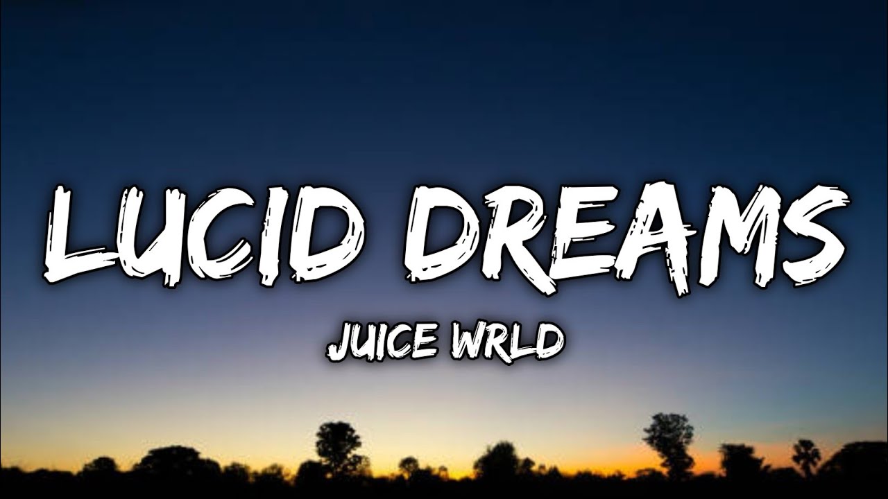 Lucid dreams juice текст. Lucid Dreams Juice. Lucid Dreams Lyrics. Juice World Lucid Dreams.