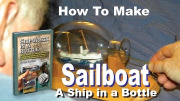 How to make a ship in a bottle sailboat