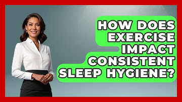 How Does Exercise Impact Consistent Sleep Hygiene? - Ultimate Study Hacks
