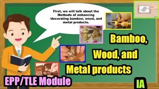 Importance of Enhancing or Decorating Bamboo, Wood, & Metal Products- EPP/TLE Module (IA)