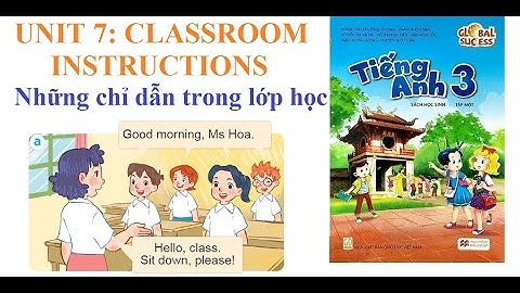 [TIẾNG ANH LỚP 3] Unit 7: Classroom Instructions | Những chỉ dẫn trong lớp học| Sách Global Success