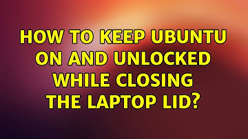 Ubuntu: How to keep ubuntu on and unlocked while closing the laptop lid?