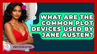 Famous What Are The Common Plot Devices Used By Jane Austen? - Womens Wisdom and Power Net Worth