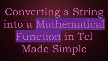 Converting a String into a Mathematical Function in Tcl Made Simple