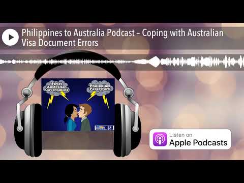 Coping with Australian Visa Document Errors - Down Under Visa Philippines to Australia Podcast