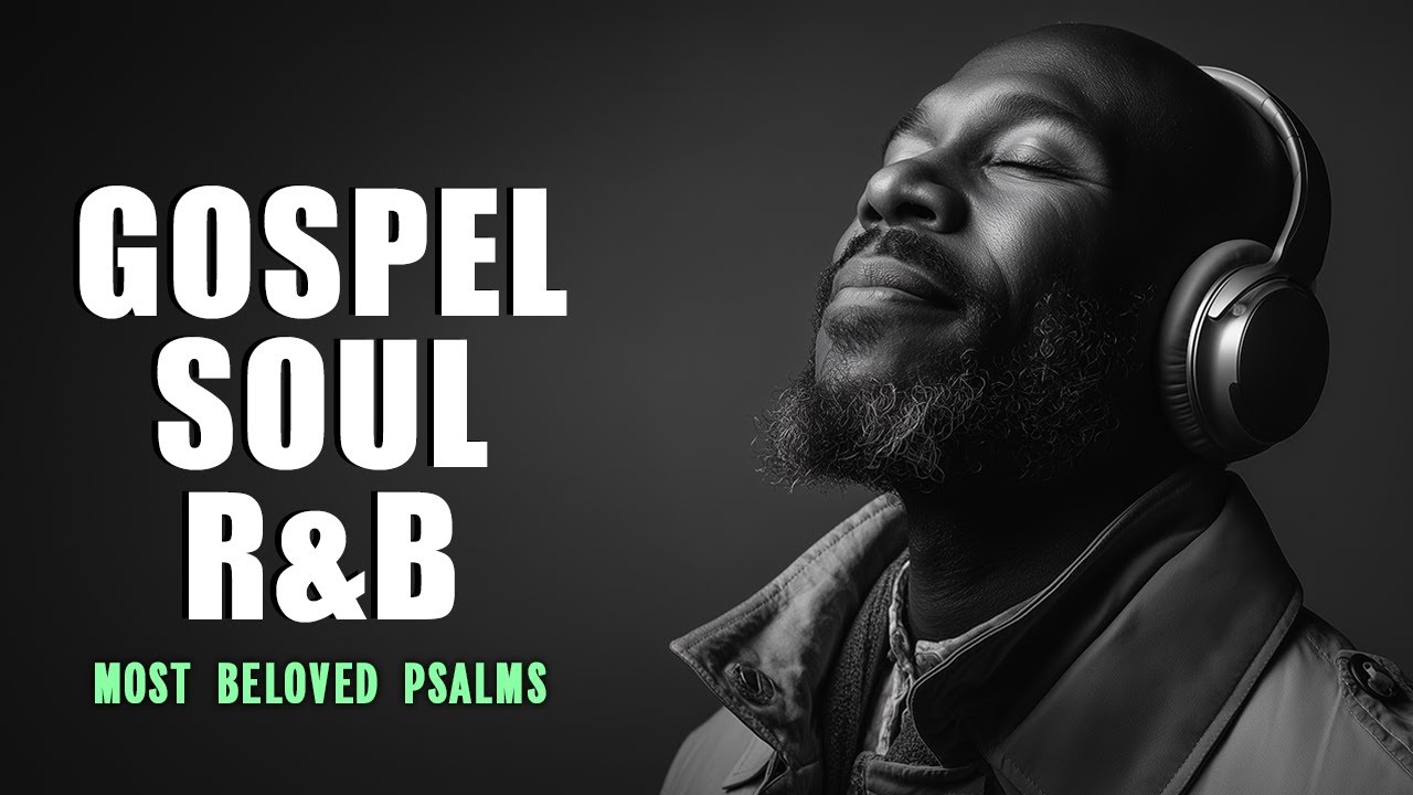Psalms That Speak to the Soul | R&B Gospel Verses