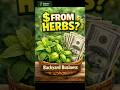 This Backyard Plant Can Make You $500/Month. #farming#backyardbusiness#growyourown#makemoney#herbs