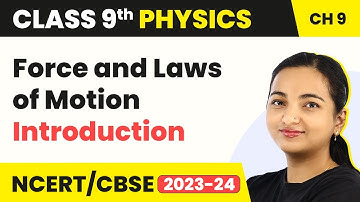 Force and Laws of Motion - Introduction | Class 9 Physics