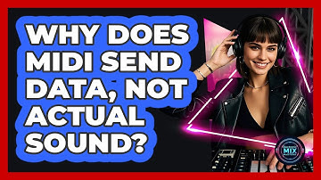 Why Does MIDI Send Data, Not Actual Sound? - Electronic Mix Masters