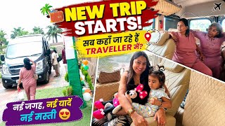 New Trip Starts 😍 | Traveller Masti | Next Location 😳