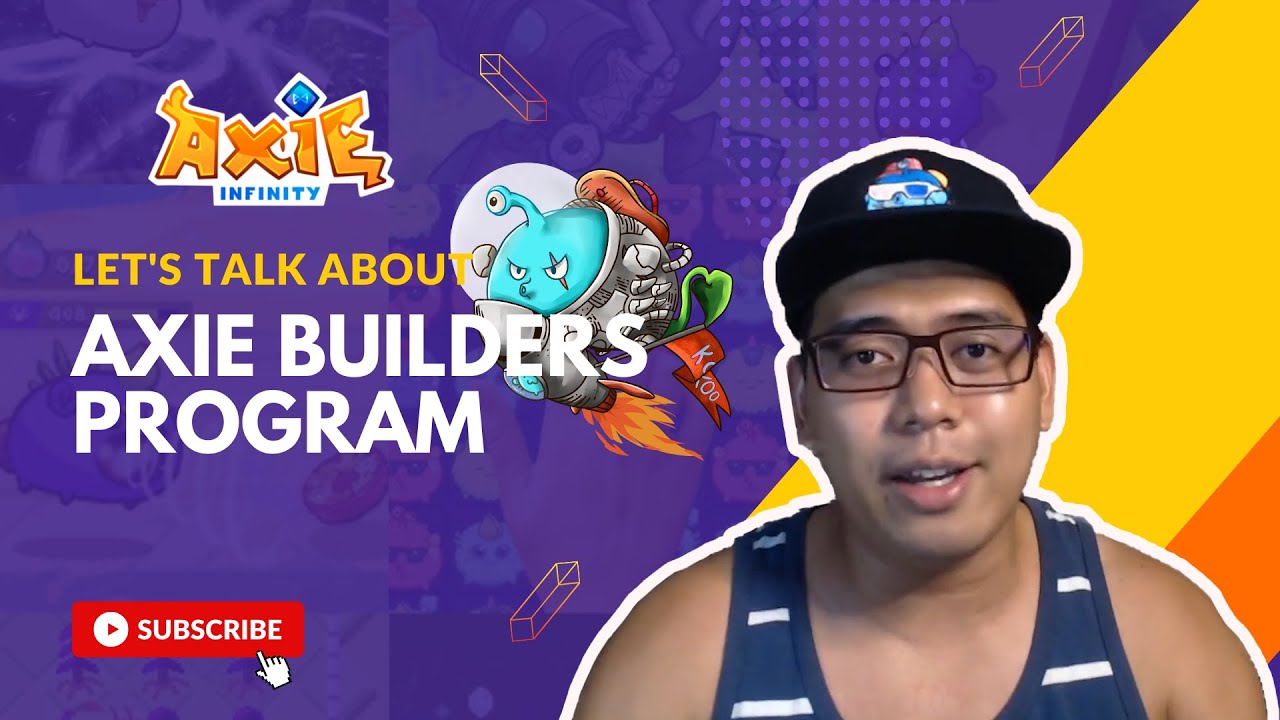 LET'S TALK ABOUT: AXIE BUILDERS PROGRAM
