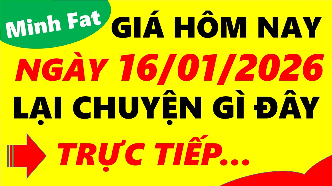 Giá vàng hôm nay ngày 16/01/2026 - giá vàng 9999, vàng sjc, vàng nhẫn 9999,...