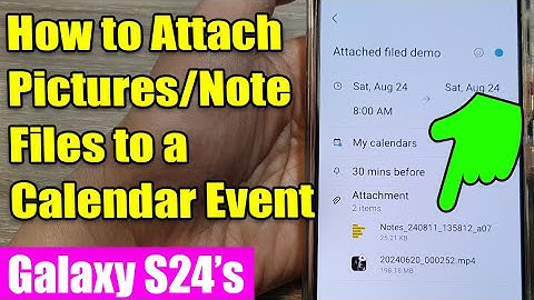 Galaxy S24/S24+/Ultra: How to Attach Pictures/Note Files to a Calendar Event 📅🖼️