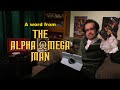 A word from The Alpha Omega Man