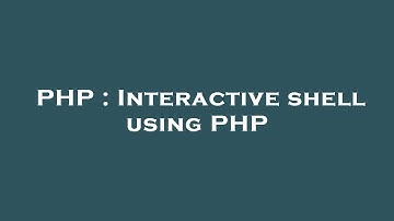PHP : Interactive shell using PHP