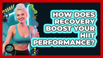 How Does Recovery Boost Your HIIT Performance? - High Energy Training Hub