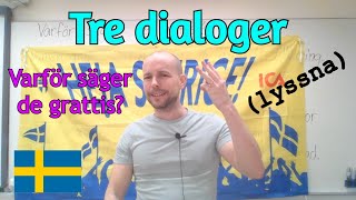 Varför säger de grattis? Tre dialoger (lyssna och svara på frågan) SFI