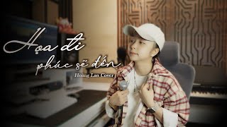 HOẠ ĐI PHÚC SẼ ĐẾN - ĐOÀN LÂM | HOÀNG LAN COVER | Nhiều lần ngã gục cũng không, không khuất phục...