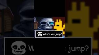 Why'd you jump? #undertale #sans #memes #tobyfox