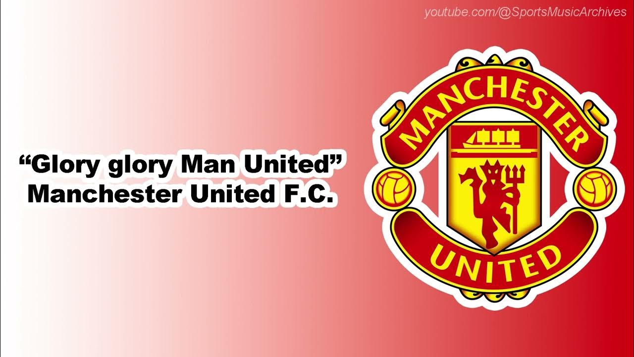 "Glory glory Man United" Anthem of Man United YouTube