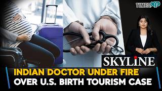 Indian Doctor Under Fire Over U.S. Birth Tourism Case| Indians In The U.S.