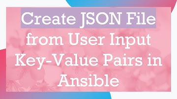 Create JSON File from User Input Key-Value Pairs in Ansible