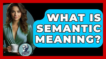 What Is Semantic Meaning? - Philosophy Beyond