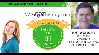 EFT For Affairs Part 2---Featuring EFT Trainer Scott Woolley, PhD