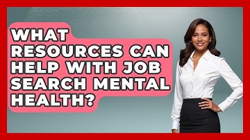 What Resources Can Help With Job Search Mental Health? - Job Success Network