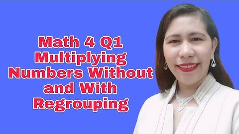 Math 4 Q1 Multiplying Numbers Without and With Regrouping