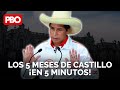 Lo que no te dicen otros medios: Los 5 meses de Pedro Castillo ¡En 5 minutos! | PBO