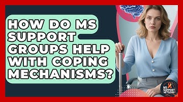 How Do MS Support Groups Help With Coping Mechanisms? - MS Support Network