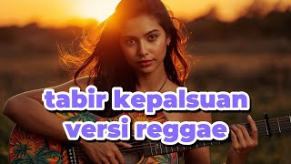 Download Lagu Tabir kepalsuan versi reggae | enak buat santai MP3