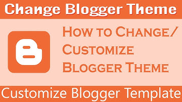 How to Change Blogger Theme | Customize Blogger Template in Hindi