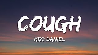 Kizz Daniel, EMPIRE - Cough (Lyrics)