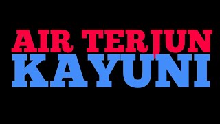 Air Terjun Kayuni, Distrik Kayuni - Fakfak - West Papua