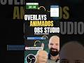 🔥 CRIE OVERLAYS ANIMADOS para o OBS Studio! (Fácil e Grátis)