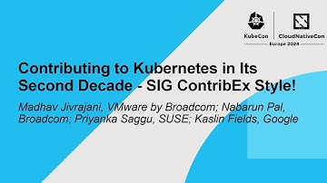 Contributing to Kubernetes in Its Second Decade - SIG ContribEx Style!