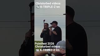 Christurbed videos 📹 K-TRIPLE-Z tm #1057thepoint Pointfest 2026