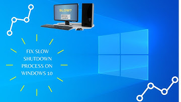 FIX SLOW SHUTDOWN PROCESS ON WINDOWS 10
