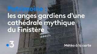Les anges gardiens d'une cathédrale mythique du Finistère - Météo à la carte