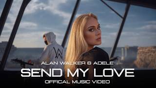 Alan Walker Style, Adele - Send My Love (Offcial Music Video) Naklee Remix