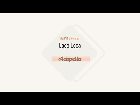 R3HAB & Pelican - Loca Loca (Acapella)