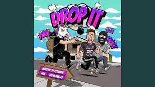 DROP IT