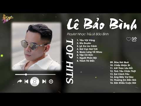 Yêu Vội Vàng x Níu Duyên - Lê Bảo Bình | Điểm Danh Những Bản Ballad Tình Yêu Gây Xao Xuyến