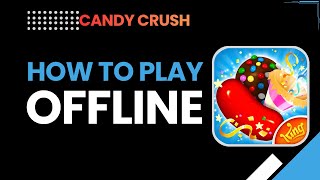 Jak grać w Candy Crush offline | Ciesz się poziomami bez internetu screenshot 4