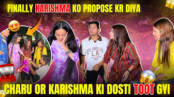 Finally Karishma ko propose kr diya😍|| Charul or Karishma ki Dosti toot gyi😱