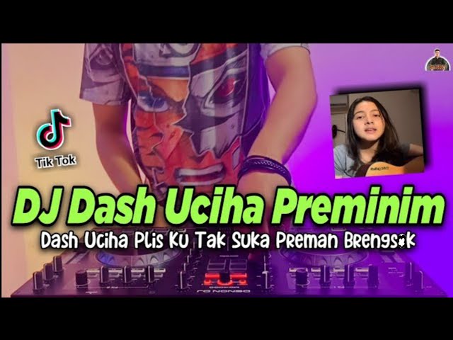 DJ DASH UCIHA PLIS KU TAK SUKA PREMAN SLOW TIKTOK VIRAL REMIX 2021 | DJ PREMINIM BULAN SUTENA class=