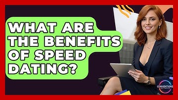 What Are The Benefits Of Speed Dating? - Conventions Network