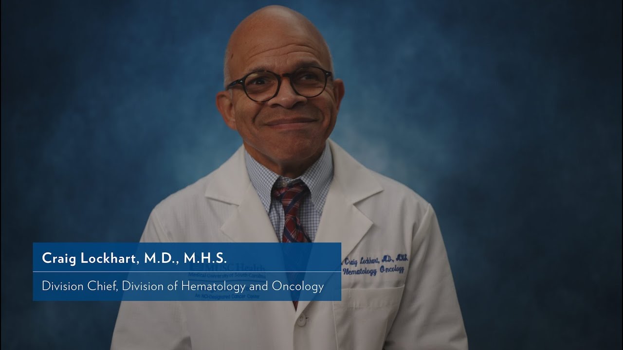 Craig Lockhart, M.D. Director, Division of Hematology - Oncology - Hollings Cancer Center